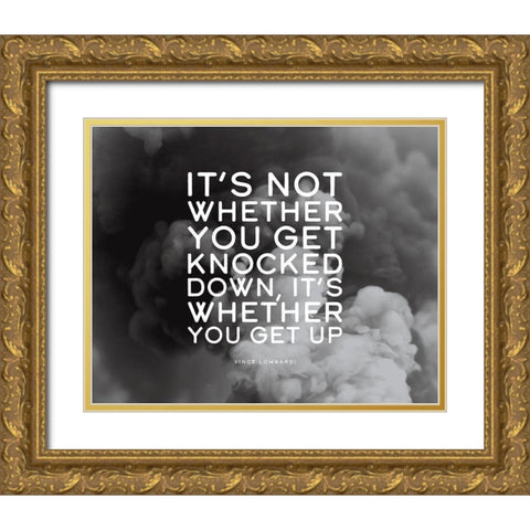 Vince Lombardi Quote: Get Knocked Down Gold Ornate Wood Framed Art Print with Double Matting by ArtsyQuotes