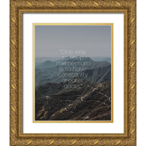 Michael Korda Quote: Keep Momentum Gold Ornate Wood Framed Art Print with Double Matting by ArtsyQuotes