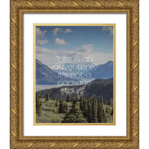 Eckhart Tolle Quote: Life is an Adventure Gold Ornate Wood Framed Art Print with Double Matting by ArtsyQuotes