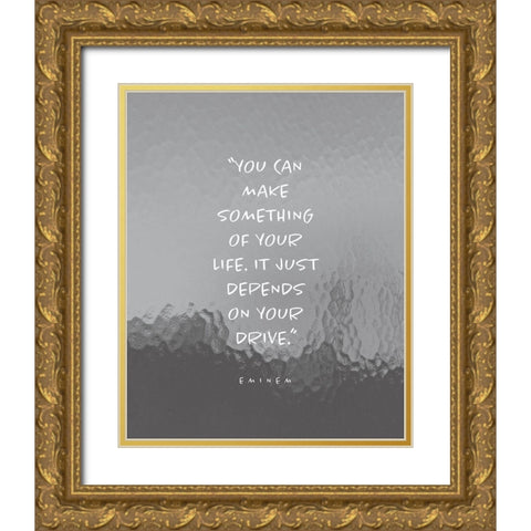 Eminem Quote: Make Something of Your Life Gold Ornate Wood Framed Art Print with Double Matting by ArtsyQuotes