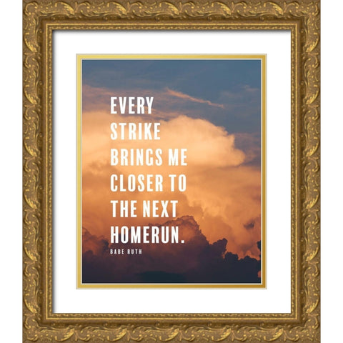 Babe Ruth Quote: Next Homerun Gold Ornate Wood Framed Art Print with Double Matting by ArtsyQuotes