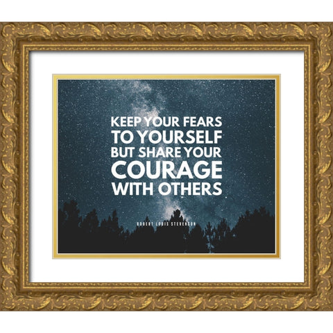 Robert Louis Stevenson Quote: Your Fears Gold Ornate Wood Framed Art Print with Double Matting by ArtsyQuotes