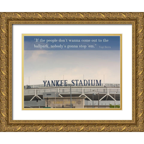 Yogi Berra Quote: Ballpark Gold Ornate Wood Framed Art Print with Double Matting by ArtsyQuotes