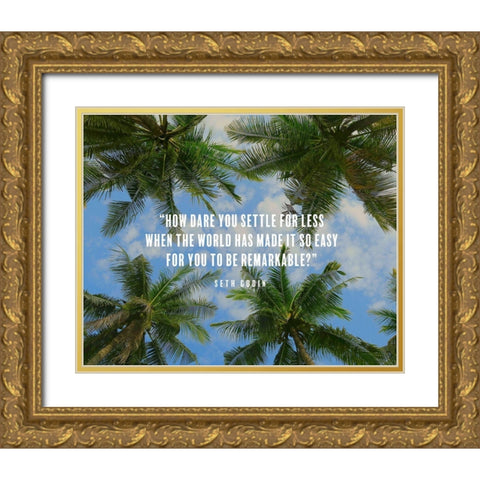 Seth Godin Quote: How Dare You Gold Ornate Wood Framed Art Print with Double Matting by ArtsyQuotes