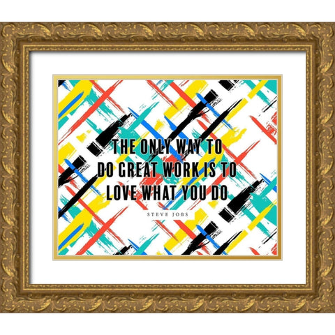 Steve Jobs Quote: Love What You Do Gold Ornate Wood Framed Art Print with Double Matting by ArtsyQuotes