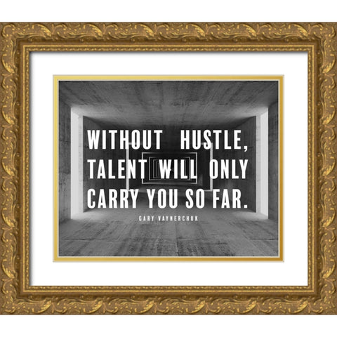 Gary Vaynerchuk Quote: Without Hustle Gold Ornate Wood Framed Art Print with Double Matting by ArtsyQuotes