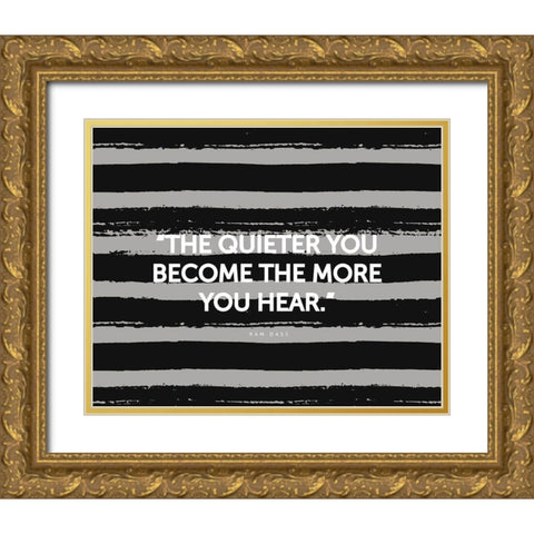 Ram Dass Quote: The More You Hear Gold Ornate Wood Framed Art Print with Double Matting by ArtsyQuotes
