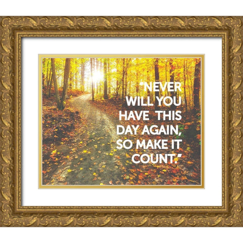 Artsy Quotes Quote: Make it Count Gold Ornate Wood Framed Art Print with Double Matting by ArtsyQuotes