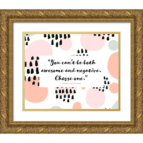 Karen Salmansohn Quote: Awesome and Negative Gold Ornate Wood Framed Art Print with Double Matting by ArtsyQuotes