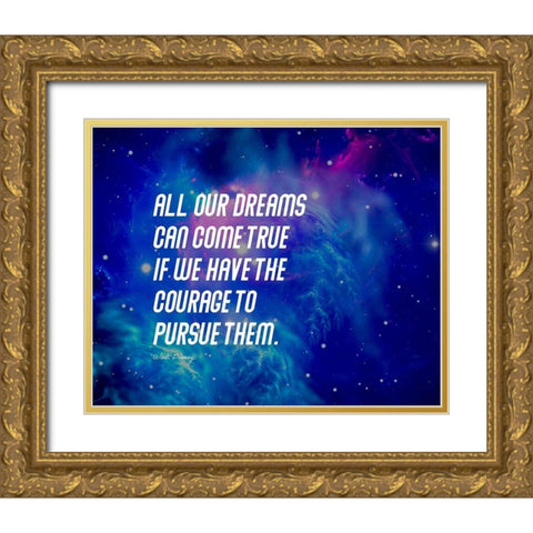 Walt Disney Quote: Our Dreams Gold Ornate Wood Framed Art Print with Double Matting by ArtsyQuotes