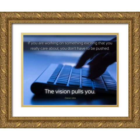 Steve Jobs Quote: The Vision Gold Ornate Wood Framed Art Print with Double Matting by ArtsyQuotes