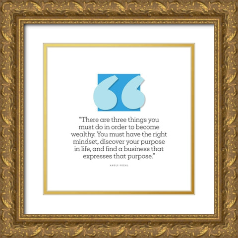Andy Fuehl Quote: Wealthy Gold Ornate Wood Framed Art Print with Double Matting by ArtsyQuotes