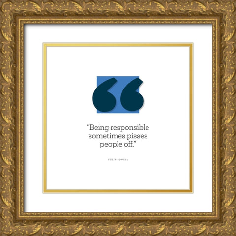 Colin Powell Quote: Being Responsible Gold Ornate Wood Framed Art Print with Double Matting by ArtsyQuotes