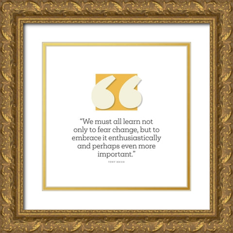 Tony Hsieh Quote: Fear Change Gold Ornate Wood Framed Art Print with Double Matting by ArtsyQuotes
