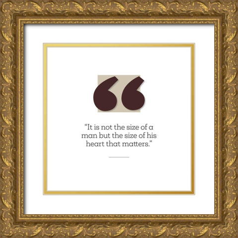 Artsy Quotes Quote: Size of His Heart Gold Ornate Wood Framed Art Print with Double Matting by ArtsyQuotes