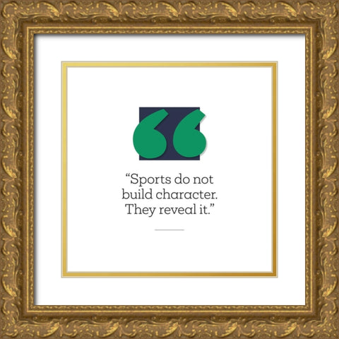 Artsy Quotes Quote: Sports and Character Gold Ornate Wood Framed Art Print with Double Matting by ArtsyQuotes