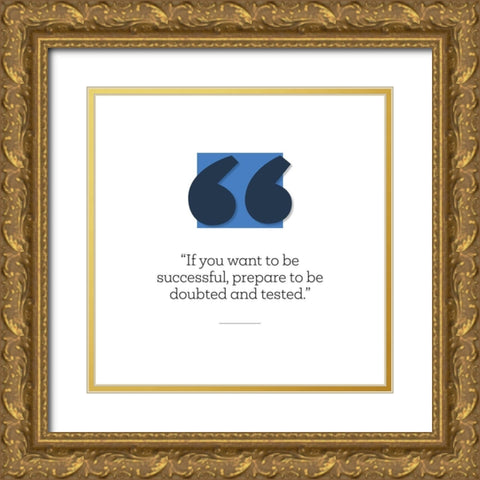 Artsy Quotes Quote: Prepare to be Doubted Gold Ornate Wood Framed Art Print with Double Matting by ArtsyQuotes