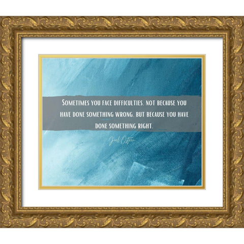 Artsy Quotes Quote: Difficulties Gold Ornate Wood Framed Art Print with Double Matting by ArtsyQuotes