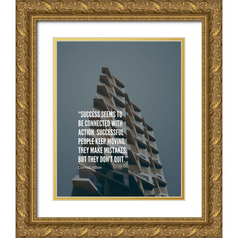 Conrad Hilton Quote: They Dont Quit Gold Ornate Wood Framed Art Print with Double Matting by ArtsyQuotes