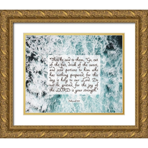 Bible Verse Quote Nehemiah 8:10 Gold Ornate Wood Framed Art Print with Double Matting by ArtsyQuotes