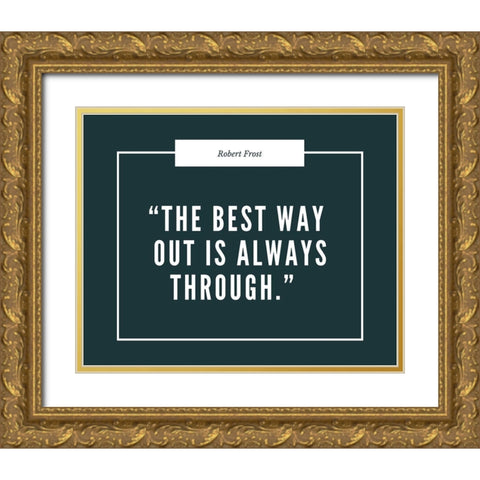 Robert Frost Quote: Always Through Gold Ornate Wood Framed Art Print with Double Matting by ArtsyQuotes