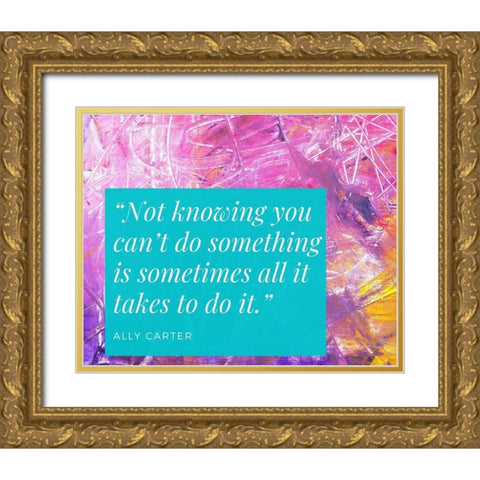 Ally Carter Quote: Not Knowing Gold Ornate Wood Framed Art Print with Double Matting by ArtsyQuotes