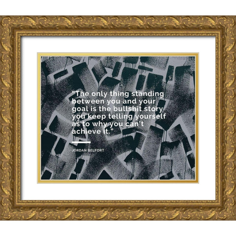 Jordan Belfort Quote: The Only Thing Gold Ornate Wood Framed Art Print with Double Matting by ArtsyQuotes