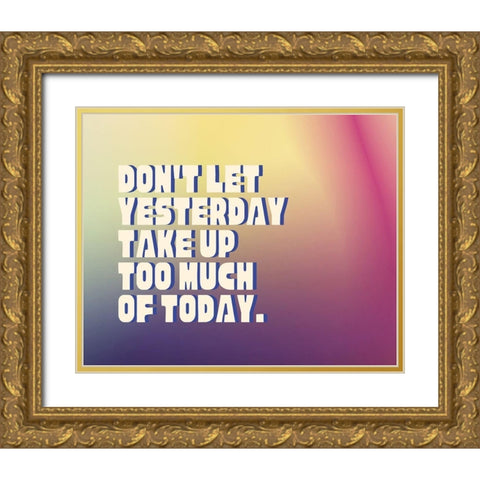 Artsy Quotes Quote: Yesterday Gold Ornate Wood Framed Art Print with Double Matting by ArtsyQuotes