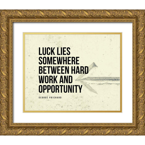 George Prichard Quote: Hard Work and Opportunity Gold Ornate Wood Framed Art Print with Double Matting by ArtsyQuotes