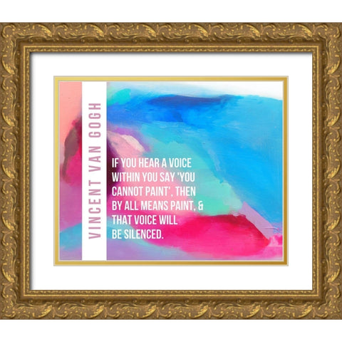 Vincent Van Gogh Quote: By All Means Paint Gold Ornate Wood Framed Art Print with Double Matting by ArtsyQuotes