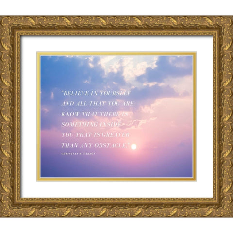 Christian D. Larson Quote: Believe in Yourself Gold Ornate Wood Framed Art Print with Double Matting by ArtsyQuotes