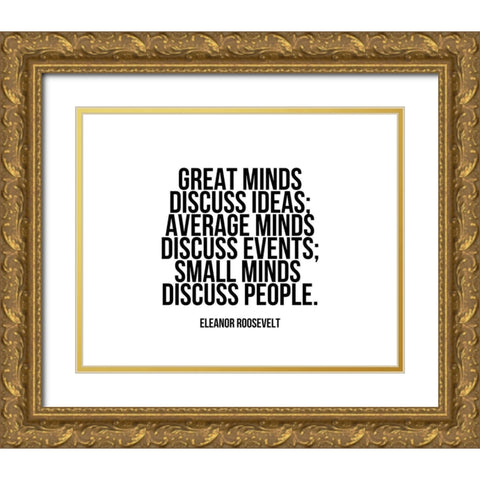 Eleanor Roosevelt Quote: Great Minds Gold Ornate Wood Framed Art Print with Double Matting by ArtsyQuotes