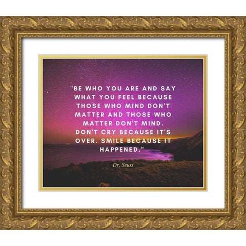 Dr. Seuss Quote: Be Who You Are Gold Ornate Wood Framed Art Print with Double Matting by ArtsyQuotes