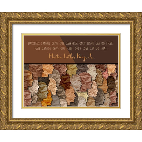 Martin Luther King, Jr. Quote: Hate Cannot Drive Out Hate Gold Ornate Wood Framed Art Print with Double Matting by ArtsyQuotes