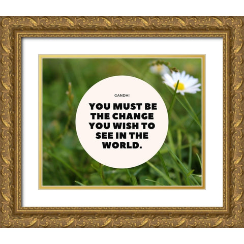 Mahatma Gandhi Quote: Be the Change Gold Ornate Wood Framed Art Print with Double Matting by ArtsyQuotes