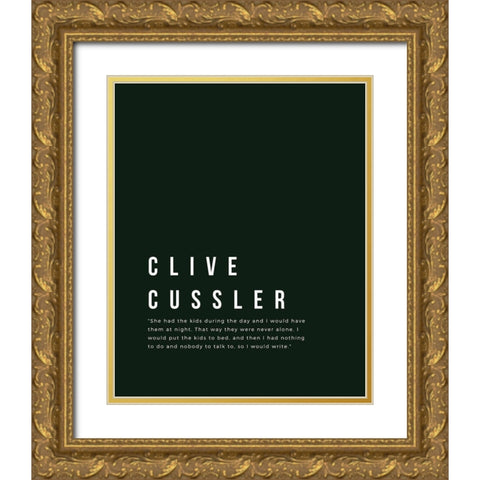 Clive Cussler Quote: Kids Gold Ornate Wood Framed Art Print with Double Matting by ArtsyQuotes