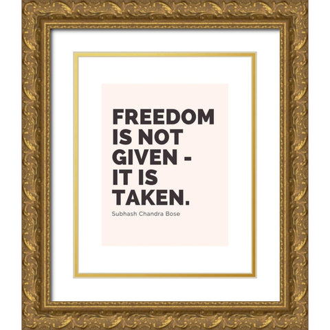 Subhash Chandra Bose Quote: Freedom Gold Ornate Wood Framed Art Print with Double Matting by ArtsyQuotes