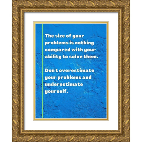 ArtsyQuotes Quote: Size of Your Problems Gold Ornate Wood Framed Art Print with Double Matting by ArtsyQuotes