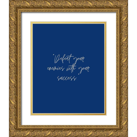 ArtsyQuotes Quote: Defeat Your Enemies Gold Ornate Wood Framed Art Print with Double Matting by ArtsyQuotes