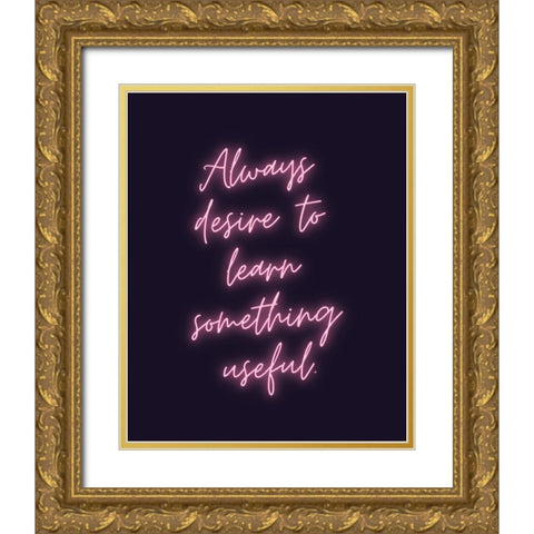 Sophocles Quote: Always Desire Gold Ornate Wood Framed Art Print with Double Matting by ArtsyQuotes