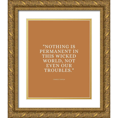 Charlie Chaplin Quote: Wicked World Gold Ornate Wood Framed Art Print with Double Matting by ArtsyQuotes