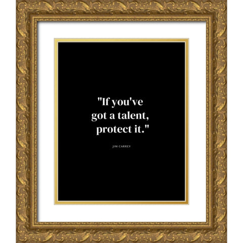 Jim Carrey Quote: Talent Gold Ornate Wood Framed Art Print with Double Matting by ArtsyQuotes