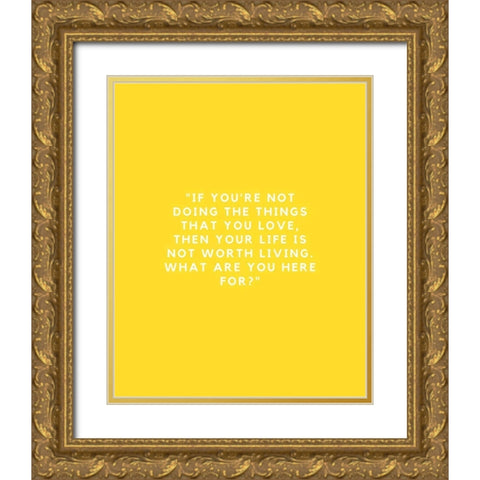 ArtsyQuotes Quote: Your Life Gold Ornate Wood Framed Art Print with Double Matting by ArtsyQuotes