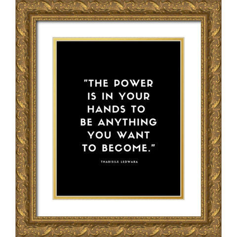 Thabisile Ledwaba Quote: Power is in Your Hands Gold Ornate Wood Framed Art Print with Double Matting by ArtsyQuotes