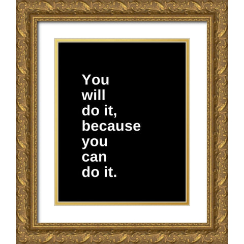 ArtsyQuotes Quote: You Will Do It Gold Ornate Wood Framed Art Print with Double Matting by ArtsyQuotes