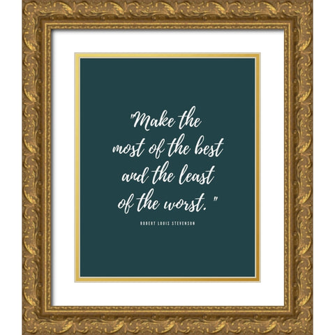 Robert Louis Stevenson Quote: Least of the Worst Gold Ornate Wood Framed Art Print with Double Matting by ArtsyQuotes