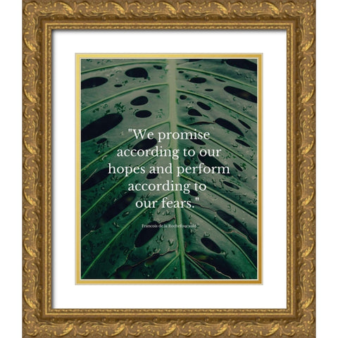 Francois de la Rochefoucauld Quote: We Promise Gold Ornate Wood Framed Art Print with Double Matting by ArtsyQuotes