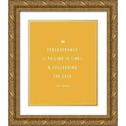 Julie Andrews Quote: Perseverance Gold Ornate Wood Framed Art Print with Double Matting by ArtsyQuotes
