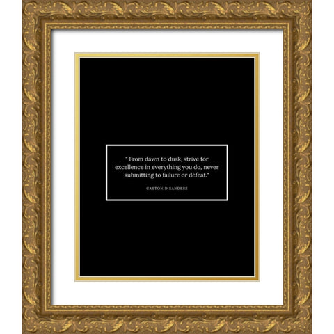 Gaston D Sanders Quote: Dawn to Dusk Gold Ornate Wood Framed Art Print with Double Matting by ArtsyQuotes