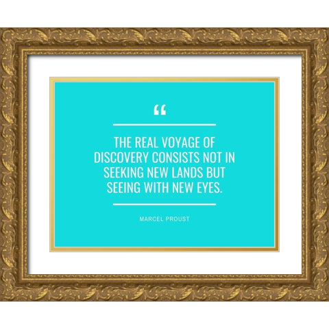 Marcel Proust Quote: The Real Voyage Gold Ornate Wood Framed Art Print with Double Matting by ArtsyQuotes